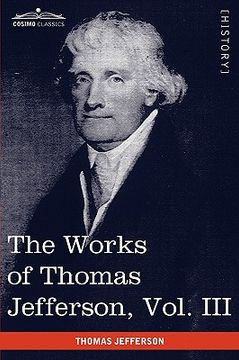 portada the works of thomas jefferson, vol. iii (in 12 volumes): notes on virginia i, correspondence 1780 - 1782