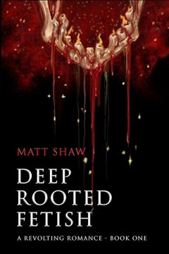 portada Deep Rooted Fetish: A Revolting Romance (en Inglés)