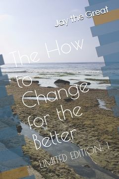 portada The How to Change for the Better; Limited Edition 1: Limited Edition (en Inglés)