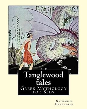 portada Tanglewood Tales by: Nathaniel Hawthorne,Illustrated by: Virginia Frances Sterrett (1900–1931). (Greek Mythology for Kids). A Sequel to a Wonder-Book for Girls and Boys. (en Inglés)