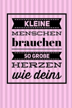 portada Kleine Menschen Brauchen So Grosse Herzen Wie Deins: A5 KARIERT Geschenkidee für Lehrer Erzieher - Abschiedsgeschenk Grundschule - Klassengeschenk - D (en Alemán)