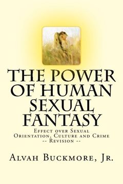 portada The Power of Human Sexual Fantasy: Effect over Sexual Orientation, Culture and Crime