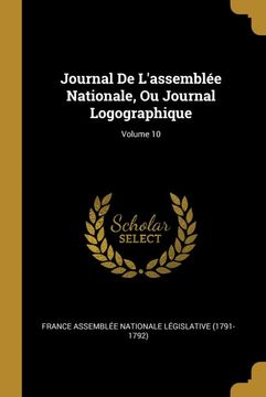 portada Journal de L'assemblée Nationale, ou Journal Logographique; Volume 10 (en Francés)