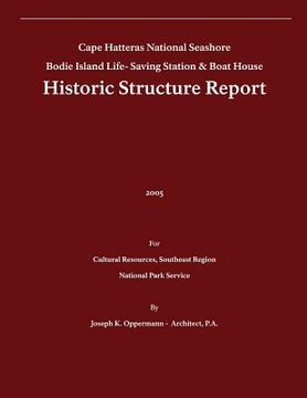 portada Historic Structure Report: Bodie Island Life-Saving Station & Boat House: Cape Hatteras National Seashore (en Inglés)