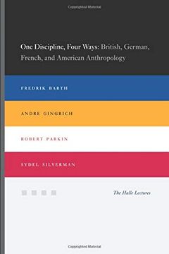 portada One Discipline, Four Ways: British, German, French, and American Anthropology (Halle Lectures) (in English)