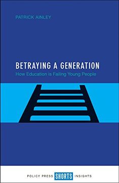 portada Betraying a Generation: How Education Is Failing Young People
