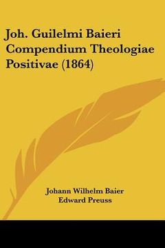 portada joh. guilelmi baieri compendium theologiae positivae (1864)