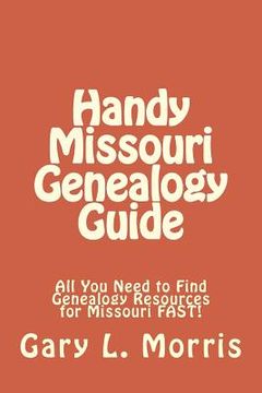 portada Handy Missouri Genealogy Handbook: All You Need to Find Genealogy Resources for Missouri FAST! (en Inglés)