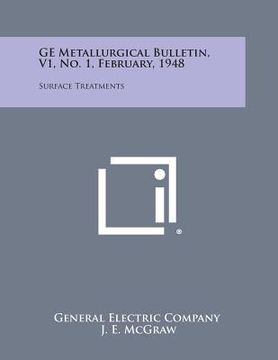 portada GE Metallurgical Bulletin, V1, No. 1, February, 1948: Surface Treatments (en Inglés)