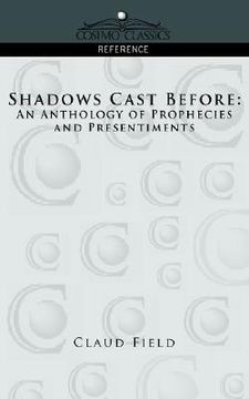 portada shadows cast before: an anthology of prophecies and presentiments (en Inglés)