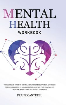 portada Mental Health Workbook: The Ultimate Guide to Mental Health for Men, Women, and Teens (EMDR, Depression in Relationships, Complex PTSD, Trauma (in English)