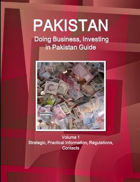 portada Pakistan: Doing Business, Investing in Pakistan Guide Volume 1 Strategic, Practical Information, Regulations, Contacts (en Inglés)