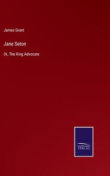portada Jane Seton: Or, the King Advocate (en Inglés)