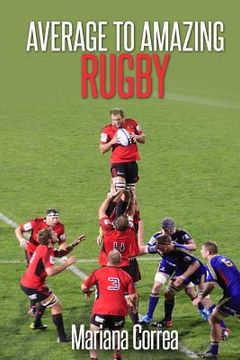 portada Average To AMAZING Rugby: A complete guide to getting better results (en Inglés)