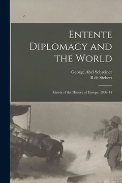 portada Entente Diplomacy and the World: Matrix of the History of Europe, 1909-14