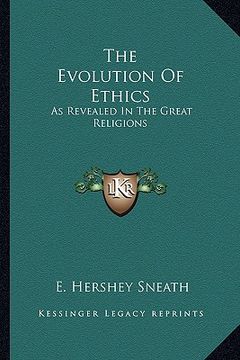 portada the evolution of ethics: as revealed in the great religions (en Inglés)