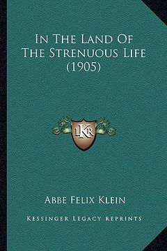 portada in the land of the strenuous life (1905) in the land of the strenuous life (1905)