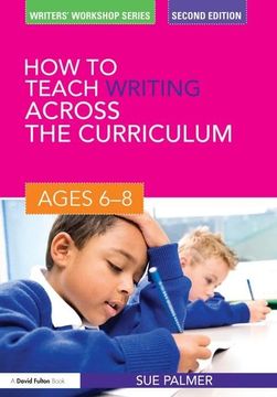 portada How to Teach Writing Across the Curriculum: Ages 6-8 (en Inglés)