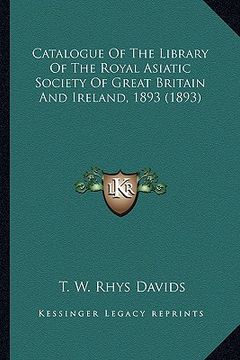 portada catalogue of the library of the royal asiatic society of great britain and ireland, 1893 (1893)