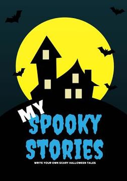 portada My Spooky Stories: Write Your Own Scary Halloween Tales, 100 Pages, Ice Cold Blue (en Inglés)