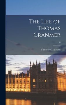 portada The Life of Thomas Cranmer; 0 (en Inglés)