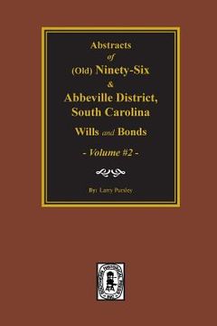 portada (Old) Ninety-Six and Abbeville District, South Carolina Wills and Bonds, Vol. #2. (en Inglés)