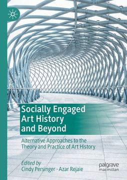 portada Socially Engaged Art History and Beyond: Alternative Approaches to the Theory and Practice of Art History (en Inglés)
