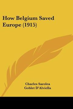 portada how belgium saved europe (1915) (en Inglés)