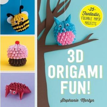 portada 3d Origami Fun!: 25 Fantastic, Foldable Paper Projects