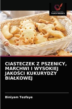 portada Ciasteczek Z Pszenicy, Marchwi I Wysokiej JakoŚci Kukurydzy Bialkowej (in Polaco)