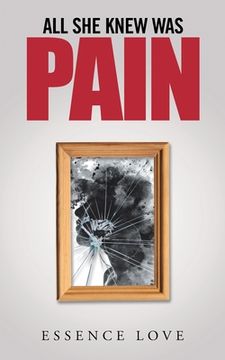 portada All She Knew Was Pain (in English)