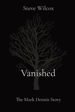 portada Vanished: The Mark Dennis Story (en Inglés)