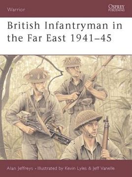 portada British Infantryman in the Far East 1941-45