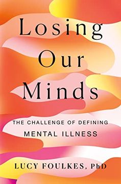 portada Losing Our Minds: The Challenge of Defining Mental Illness (en Inglés)