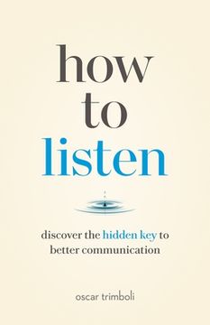 portada How to Listen: Discover the Hidden key to Better Communication (en Inglés)