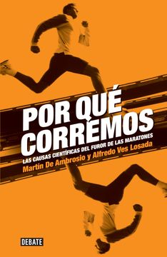 portada Por que Corremos las Causas Cientificas del Furor de las Maratones (in Spanish)