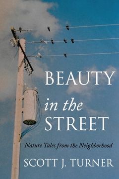 portada Beauty in the Street: Nature Tales from the Neighborhood (en Inglés)