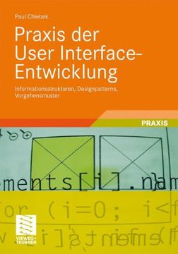 portada Praxis der User Interface-Entwicklung: Informationsstrukturen, Designpatterns, Vorgehensmuster (en Alemán)