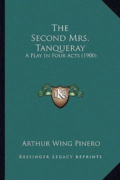 portada the second mrs. tanqueray: a play in four acts (1900)