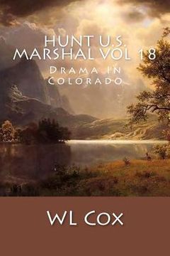 portada Hunt U.S. Marshal Vol 18: Drama In Colorado (en Inglés)