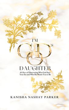 portada I'm God's Daughter: 60 Days of Discovering Who God Says You Are and Who He Wants You to Be