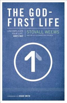 portada The God-First Life: Uncomplicate Your Life, God's way (in English)
