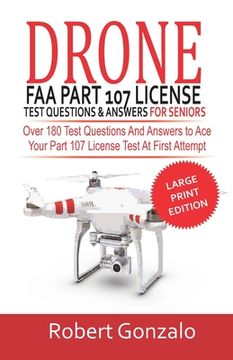 portada Drone FAA Part 107 License Practice Test Questions & Answers For Seniors: Over 180 Test Questions and Answers to Ace Your Part 107 License Test at Fir
