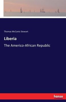 portada Liberia: The Americo-African Republic (en Inglés)