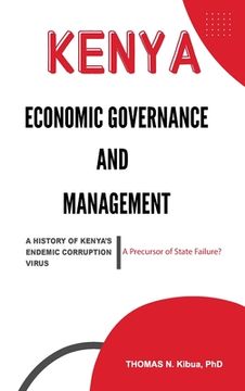 portada 978-0-578-81166-6: ECONOMIC GOVERNANCE AND MANAGEMENT. A HISTORY OF KENYA'S ENDEMIC CORRUPTION VIRUS: A Precursor of State Failure? (in English)