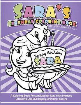 portada Sara's Birthday Coloring Book Kids Personalized Books: A Coloring Book Personalized for Sara that includes Children's Cut Out Happy Birthday Posters