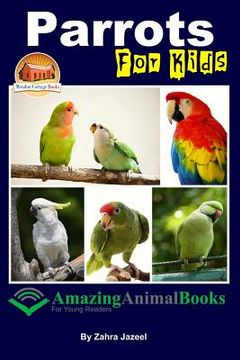 portada Parrots For Kids Amazing Animal Books For Young Readers (en Inglés)