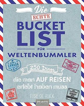 portada Die Echte Bucket List für Weltenbummler: 250 Dinge, die man auf Reisen Erlebt Haben Muss (in German)