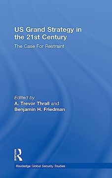 portada Us Grand Strategy in the 21St Century: The Case for Restraint (Routledge Global Security Studies) (en Inglés)