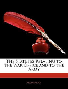 portada the statutes relating to the war office and to the army (en Inglés)